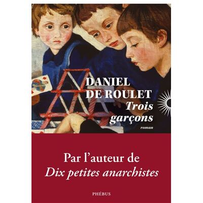 Trois garcons - Daniel de Roulet - Phebus - broché - Roman - Publicité Trois garcons - Daniel de Roulet - Phebus - broché - Roman - Publicité