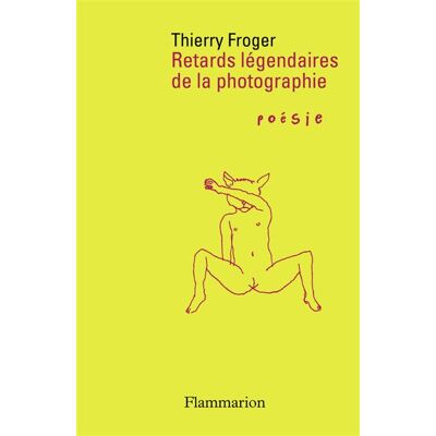 Retards légendaires de la photographie - Thierry Froger - Flammarion - broché - Poésie - Publicité Retards légendaires de la photographie - Thierry Froger - Flammarion - broché - Poésie - Publicité