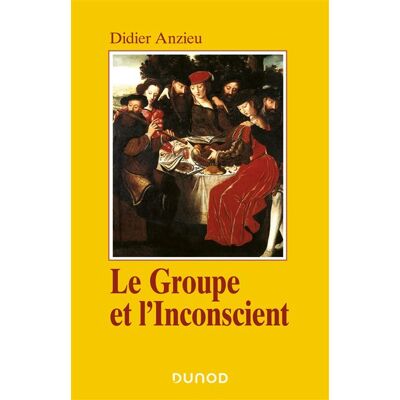 Le groupe et l'inconscient - L'imaginaire groupal - 3ème édition - Didier Anzieu - Dunod - Livre - Publicité Le groupe et l'inconscient - L'imaginaire groupal - 3ème édition - Didier Anzieu - Dunod - Livre - Publicité