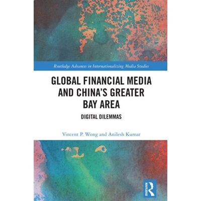 Global Financial Media and China's Greater Bay Area Digital Dilemmas - Vincent P. Wong - Routledge - ebook (ePub) - Livre - Publicité Global Financial Media and China's Greater Bay Area Digital Dilemmas - Vincent P. Wong - Routledge - ebook (ePub) - Livre - Publicité
