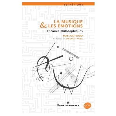 La musique & les émotions Théories philosophiques - Malcolm Budd - Hermann - broché - Essai - Publicité La musique & les émotions Théories philosophiques - Malcolm Budd - Hermann - broché - Essai - Publicité
