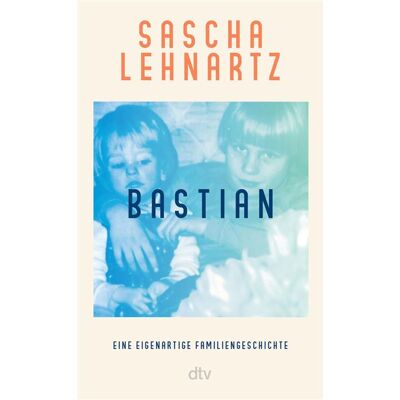 Bastian Eine eigenartige Familiengeschichte Eine meisterhafte Erzählung über das, was Menschsein bedeutet - Sascha Lehnartz - DTV - ebook (ePub) - Livre - Publicité Bastian Eine eigenartige Familiengeschichte Eine meisterhafte Erzählung über das, was Menschsein bedeutet - Sascha Lehnartz - DTV - ebook (ePub) - Livre - Publicité
