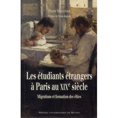 Etudiants etrangers a paris au xixe siecle Migrations et formation des élites - Pur - Presses Universitaires Rennes - broché - Etude - Publicité Etudiants etrangers a paris au xixe siecle Migrations et formation des élites - Pur - Presses Universitaires Rennes - broché - Etude - Publicité