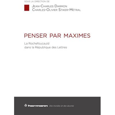 Penser par maximes La Rochefoucauld dans la République des Lettres - Jean-Charles Darmon - Hermann - broché - Essai - Publicité Penser par maximes La Rochefoucauld dans la République des Lettres - Jean-Charles Darmon - Hermann - broché - Essai - Publicité