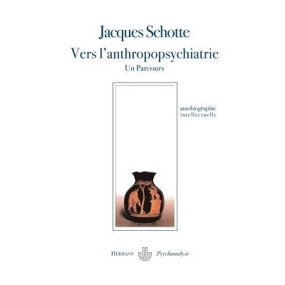 Vers l'anthropopsychiatrie Un parcours - Jacques Schotte - Hermann - broché - Etude - Publicité Vers l'anthropopsychiatrie Un parcours - Jacques Schotte - Hermann - broché - Etude - Publicité