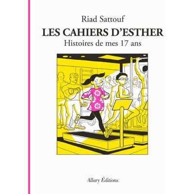 Les Cahiers d'Esther - Tome 8 Histoires de mes 17 ans - Riad Sattouf - Allary Eds - cartonné - Bande dessinée - Publicité Les Cahiers d'Esther - Tome 8 Histoires de mes 17 ans - Riad Sattouf - Allary Eds - cartonné - Bande dessinée - Publicité