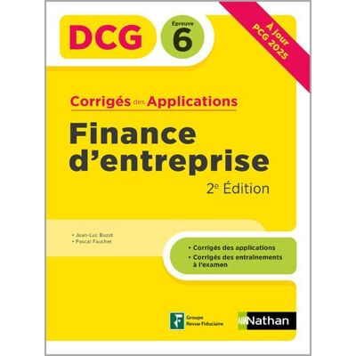 Finance d'entreprise - DCG - Epreuve 6 - Corrigés des applications - Jean-Luc Bazet - Nathan - broché - Scolaire / Universitaire - Publicité Finance d'entreprise - DCG - Epreuve 6 - Corrigés des applications - Jean-Luc Bazet - Nathan - broché - Scolaire / Universitaire - Publicité