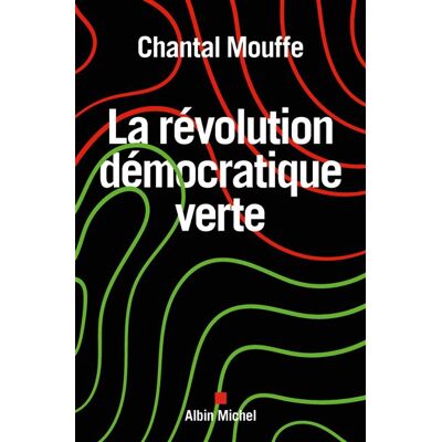 La Révolution démocratique verte - Chantal Mouffe - Albin Michel - broché - Essai - Publicité La Révolution démocratique verte - Chantal Mouffe - Albin Michel - broché - Essai - Publicité