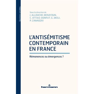 L'antisémitisme contemporain en France Rémanences ou émergences ? - Joëlle Allouche-Benayoun - Hermann - broché - Essai - Publicité L'antisémitisme contemporain en France Rémanences ou émergences ? - Joëlle Allouche-Benayoun - Hermann - broché - Essai - Publicité