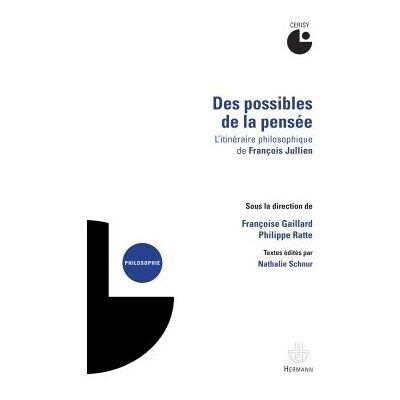 Des possibles de la pensée L'itinéraire philosophique de François Jullien - Françoise Gaillard - Hermann - broché - Essai - Publicité Des possibles de la pensée L'itinéraire philosophique de François Jullien - Françoise Gaillard - Hermann - broché - Essai - Publicité