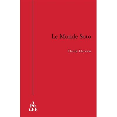 Le monde Soto - Claude Herviou - Apogee - broché - Roman - Publicité Le monde Soto - Claude Herviou - Apogee - broché - Roman - Publicité