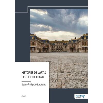 Histoires de l'art & Histoire de France - Jean-Philippe Laureau - Nombre 7 - relié - Essai - Publicité Histoires de l'art & Histoire de France - Jean-Philippe Laureau - Nombre 7 - relié - Essai - Publicité
