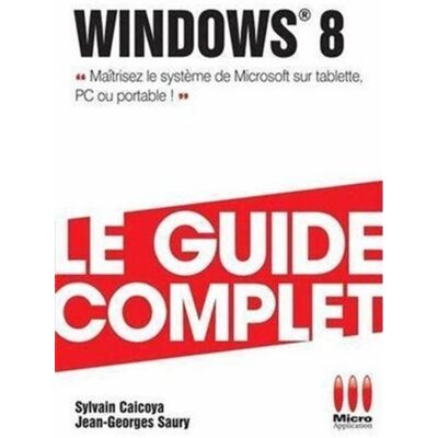 Complet windows 8 - MA éditions - Micro Application - broché - Guide - Publicité Complet windows 8 - MA éditions - Micro Application - broché - Guide - Publicité