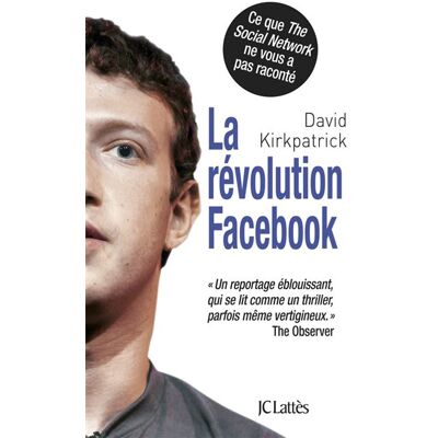 La révolution facebook - David Kirkpatrick - Lattes - broché - Essai - Publicité La révolution facebook - David Kirkpatrick - Lattes - broché - Essai - Publicité