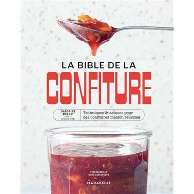 La bible de la confiture Techniques & astuces pour des confitures maison réussies - Sandrine Maquet - Marabout - broché - Guide - Publicité La bible de la confiture Techniques & astuces pour des confitures maison réussies - Sandrine Maquet - Marabout - broché - Guide - Publicité