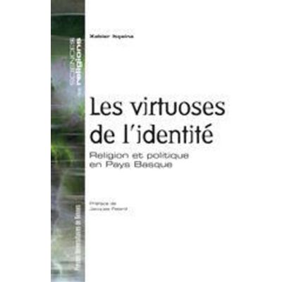 Virtuoses de l identite. religion et politique en pays basque - Pur - Presses Universitaires Rennes - broché - Etude - Publicité Virtuoses de l identite. religion et politique en pays basque - Pur - Presses Universitaires Rennes - broché - Etude - Publicité
