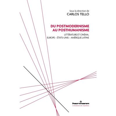 Du postmodernisme au posthumanisme Littérature et cinéma, Europe - États-Unis - Amérique latine - Carlos Tello - Hermann - broché - Essai - Publicité Du postmodernisme au posthumanisme Littérature et cinéma, Europe - États-Unis - Amérique latine - Carlos Tello - Hermann - broché - Essai - Publicité