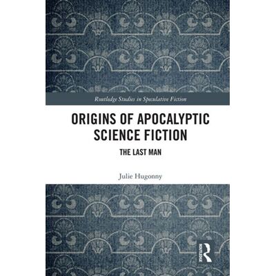Origins of Apocalyptic Science Fiction The Last Man - Julie Hugonny - Routledge - ebook (ePub) - Livre - Publicité Origins of Apocalyptic Science Fiction The Last Man - Julie Hugonny - Routledge - ebook (ePub) - Livre - Publicité