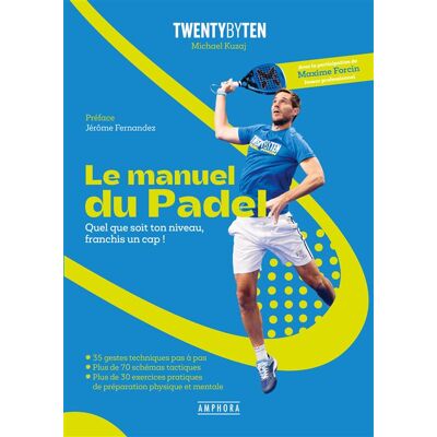 Le manuel du Padel Quel que soit ton niveau, franchis un cap ! - Michael Kuzaj - Amphora - broché - Manuel - Publicité Le manuel du Padel Quel que soit ton niveau, franchis un cap ! - Michael Kuzaj - Amphora - broché - Manuel - Publicité