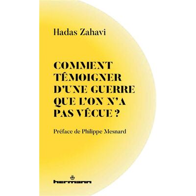 Comment témoigner d'une guerre que l'on n'a pas vécue ? - Hadas Zahavi - Hermann - broché - Essai - Publicité Comment témoigner d'une guerre que l'on n'a pas vécue ? - Hadas Zahavi - Hermann - broché - Essai - Publicité