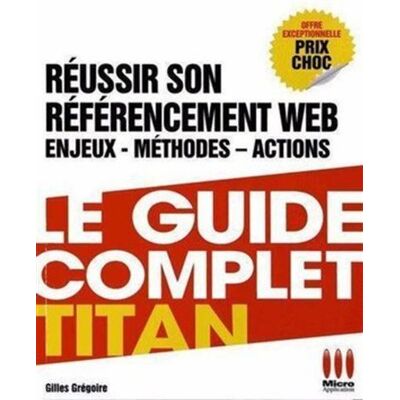Guide complet titan reussir referenceme Google, Facebook... - MA éditions - Micro Application - broché - Guide - Publicité Guide complet titan reussir referenceme Google, Facebook... - MA éditions - Micro Application - broché - Guide - Publicité