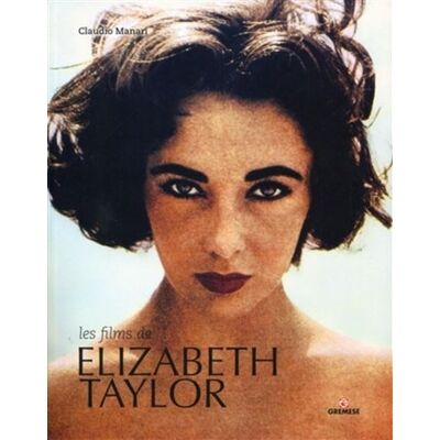 Les films de Elizabeth Taylor - Claudio Manari - Gremese - broché - Biographie - Publicité Les films de Elizabeth Taylor - Claudio Manari - Gremese - broché - Biographie - Publicité