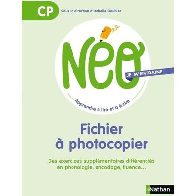 Neo - CP - Fichier à photocopier - Isabelle Goubier - Nathan - broché - Scolaire / Universitaire - Publicité Neo - CP - Fichier à photocopier - Isabelle Goubier - Nathan - broché - Scolaire / Universitaire - Publicité