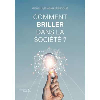 Comment briller dans la société ? - Anna Bylewska Brassoud - Baudelaire - broché - Récit - Publicité Comment briller dans la société ? - Anna Bylewska Brassoud - Baudelaire - broché - Récit - Publicité