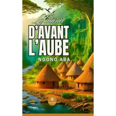 La mariée d'avant l'aube - Ngono Aba - Le Lys Bleu - broché - Roman - Publicité La mariée d'avant l'aube - Ngono Aba - Le Lys Bleu - broché - Roman - Publicité