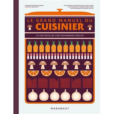 Le grand manuel du cuisinier Et vos rêves de chef deviennent réalité - Marianne Magnier Moreno - Marabout - broché - Guide - Publicité Le grand manuel du cuisinier Et vos rêves de chef deviennent réalité - Marianne Magnier Moreno - Marabout - broché - Guide - Publicité