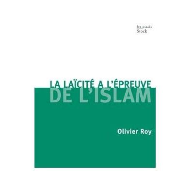 La laïcité face à l'Islam - Olivier Roy - Stock - broché - Essai - Publicité La laïcité face à l'Islam - Olivier Roy - Stock - broché - Essai - Publicité