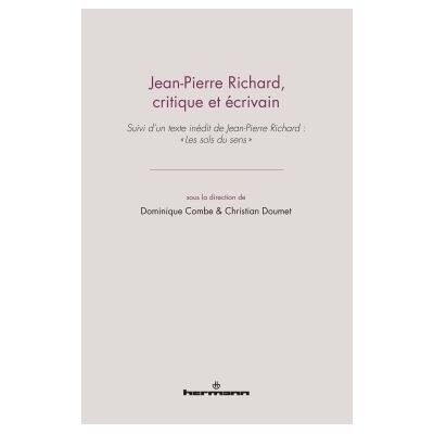 Jean-Pierre Richard, critique et écrivain Suivi de "Les sols du sens" de Jean-Pierre Richard - Christian Doumet - Hermann - broché - Biographie - Publicité Jean-Pierre Richard, critique et écrivain Suivi de "Les sols du sens" de Jean-Pierre Richard - Christian Doumet - Hermann - broché - Biographie - Publicité