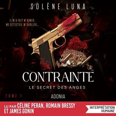 Le Secret des Anges - Tome 1 : Contrainte - Solène Luna - Adonia - Livre audio - Roman - Publicité Le Secret des Anges - Tome 1 : Contrainte - Solène Luna - Adonia - Livre audio - Roman - Publicité