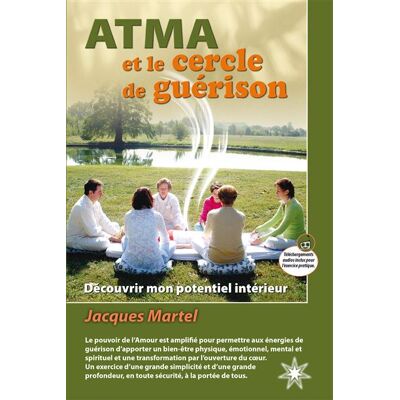 Atma et le cercle de guérison Téléchargements audio - Jacques Martel - Atma Internationales - broché - Guide - Publicité Atma et le cercle de guérison Téléchargements audio - Jacques Martel - Atma Internationales - broché - Guide - Publicité