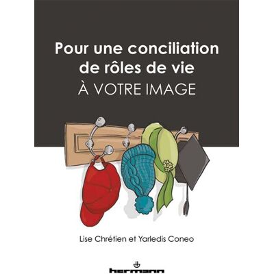 Pour une conciliation de rôles de vie à votre image - Lise Chrétien - Hermann - broché - Essai - Publicité Pour une conciliation de rôles de vie à votre image - Lise Chrétien - Hermann - broché - Essai - Publicité