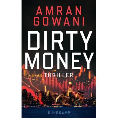 Dirty Money Thriller Düsterer Finanz-Thriller über den korrumpierenden Einfluss des allmächtigen Dollars - Amran Gowani - Suhrkamp Verlag - ebook (ePub) - Livre - Publicité Dirty Money Thriller Düsterer Finanz-Thriller über den korrumpierenden Einfluss des allmächtigen Dollars - Amran Gowani - Suhrkamp Verlag - ebook (ePub) - Livre - Publicité