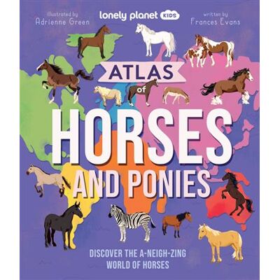 Atlas of Horses and Ponies 1ed -anglais- - Lonely planet eng - Lonely Planet - cartonné - Méthode de langue - Publicité Atlas of Horses and Ponies 1ed -anglais- - Lonely planet eng - Lonely Planet - cartonné - Méthode de langue - Publicité