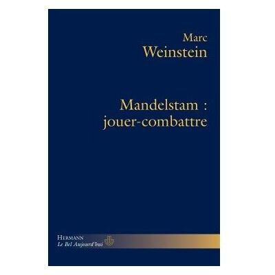 Mandelstam : jouer-combattre Jouer-combattre - Marc Weinstein - Hermann - broché - Essai - Publicité Mandelstam : jouer-combattre Jouer-combattre - Marc Weinstein - Hermann - broché - Essai - Publicité