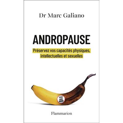 Andropause Préservez vos capacités physiques, intellectuelles et sexuelles - Marc Galiano - Flammarion - broché - Guide - Publicité Andropause Préservez vos capacités physiques, intellectuelles et sexuelles - Marc Galiano - Flammarion - broché - Guide - Publicité