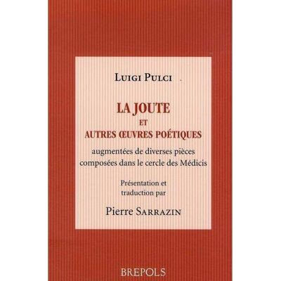Joute, et autres oeuvres poetiques de luigi pulci - P SARRAZIN - Brepols - broché - Poésie - Publicité Joute, et autres oeuvres poetiques de luigi pulci - P SARRAZIN - Brepols - broché - Poésie - Publicité