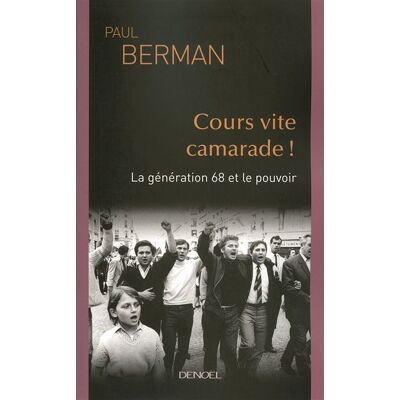 Cours vite camarade ! La génération 68 et le pouvoir - Paul Berman - Denoël - broché - Essai - Publicité Cours vite camarade ! La génération 68 et le pouvoir - Paul Berman - Denoël - broché - Essai - Publicité