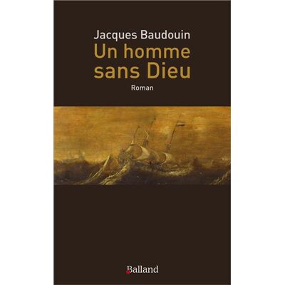 Un homme sans Dieu - Jacques Baudouin - Balland - broché - Roman - Publicité Un homme sans Dieu - Jacques Baudouin - Balland - broché - Roman - Publicité