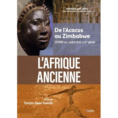 L'Afrique ancienne (compact) De l'Acacus au Zimbabwe (20000 avant notre ère-XVIIe siècle) - Joël Cornette - Belin - broché - Essai - Publicité L'Afrique ancienne (compact) De l'Acacus au Zimbabwe (20000 avant notre ère-XVIIe siècle) - Joël Cornette - Belin - broché - Essai - Publicité