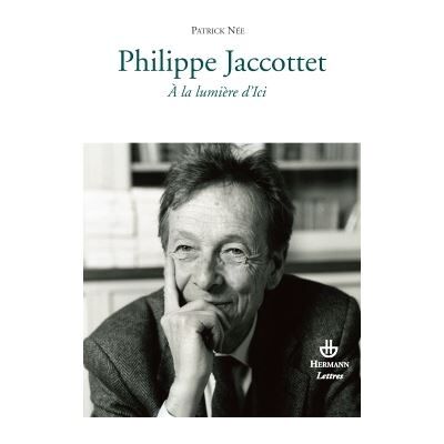 Philippe Jaccottet À la lumière d'ici - Patrick Née - Hermann - broché - Essai - Publicité Philippe Jaccottet À la lumière d'ici - Patrick Née - Hermann - broché - Essai - Publicité