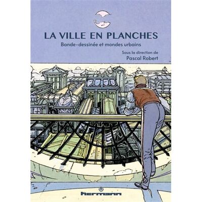 La ville en planches Bande dessinée et mondes urbains - Pascal Robert - Hermann - broché - Bande dessinée - Publicité La ville en planches Bande dessinée et mondes urbains - Pascal Robert - Hermann - broché - Bande dessinée - Publicité