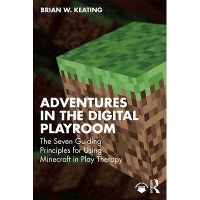 Adventures in the Digital Playroom The Seven Guiding Principles for Using Minecraft in Play Therapy - Brian W. Keating - Routledge - ebook (ePub) - Livre - Publicité Adventures in the Digital Playroom The Seven Guiding Principles for Using Minecraft in Play Therapy - Brian W. Keating - Routledge - ebook (ePub) - Livre - Publicité