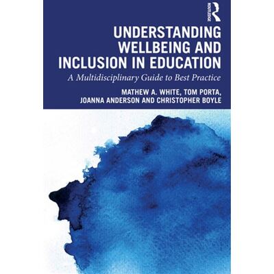 Understanding Wellbeing and Inclusion in Education A Multidisciplinary Guide to Best Practice - Mathew A. White - Routledge - ebook (ePub) - Livre - Publicité Understanding Wellbeing and Inclusion in Education A Multidisciplinary Guide to Best Practice - Mathew A. White - Routledge - ebook (ePub) - Livre - Publicité