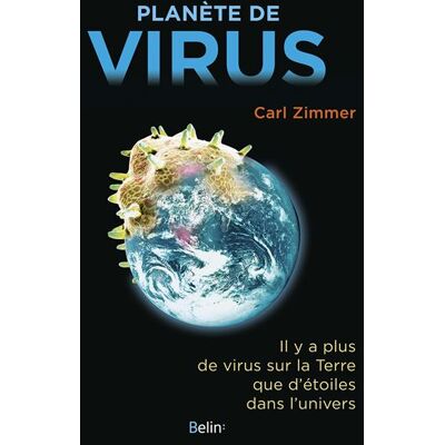 Planète de virus Il y a plus de virus sur terre que d'étoiles dans l'Univers - Carl Zimmer - Belin - broché - Essai - Publicité Planète de virus Il y a plus de virus sur terre que d'étoiles dans l'Univers - Carl Zimmer - Belin - broché - Essai - Publicité