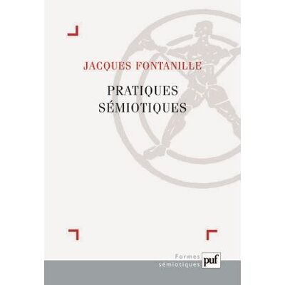 Pratiques sémiotiques - Jacques Fontanille - Puf - broché - Essai - Publicité Pratiques sémiotiques - Jacques Fontanille - Puf - broché - Essai - Publicité