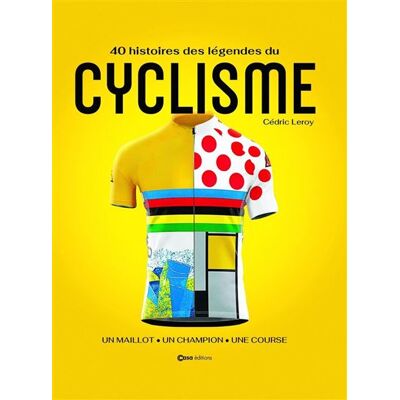 Cyclisme - 30 histoires des légendes - Un maillot, un champion, une course - Cédric Leroy - Casa - relié - Beau livre - Publicité Cyclisme - 30 histoires des légendes - Un maillot, un champion, une course - Cédric Leroy - Casa - relié - Beau livre - Publicité